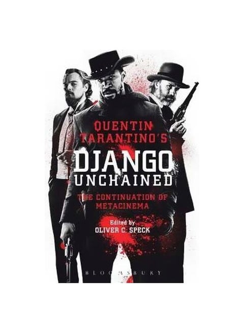 Quentin Tarantino's Django Unchained: The Continuation Of Metacinema Paperback English by Oliver C. Speck - 9/25/2014