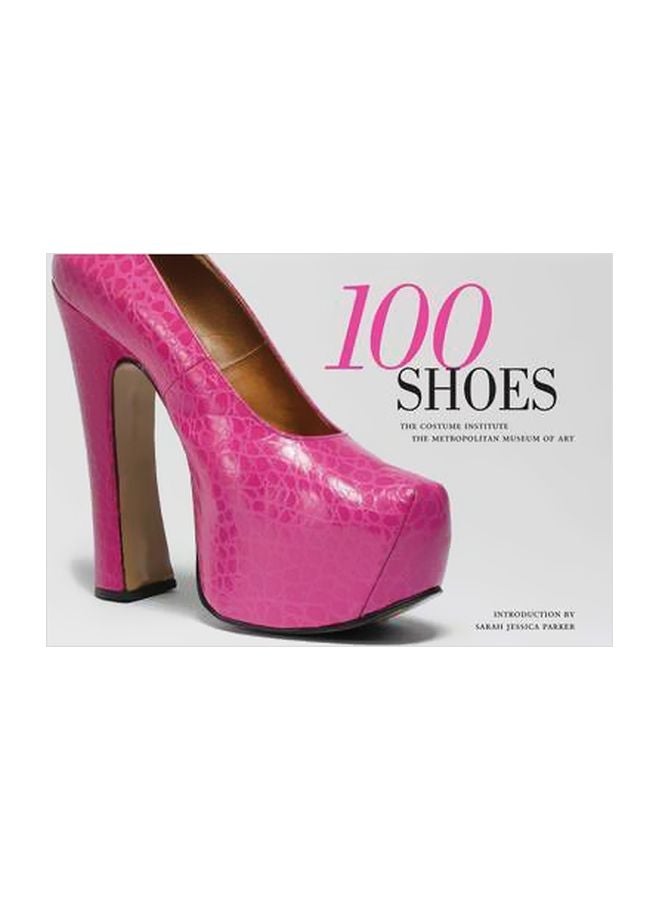 100 Shoes: The Costume Institute / The Metropolitan Museum Of Art paperback english - 10/18/2011 