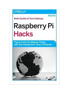 Raspberry Pi Hacks: Tips And Tools For Making Things With The Inexpensive Linux Computer paperback english - 2/4/2014
