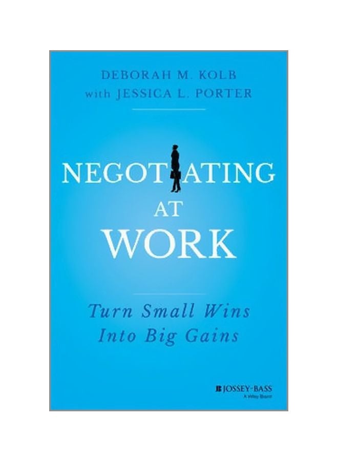 Negotiating At Work: Turn Small Wins Into Big Gains Hardcover English by Deborah M. Kolb - 42031 