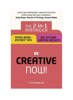 Be Creative Now!: The 2-In-1 Manager Paperback English by Steve Rawling - 30 July 2016 