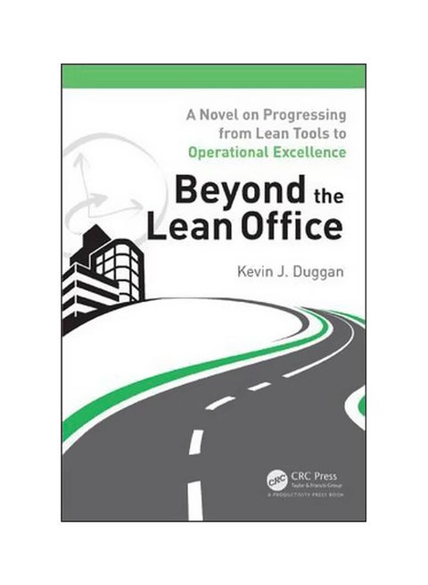 Beyond The Lean Office: A Novel On Progressing From Lean Tools To Operational Excellence Paperback English by Kevin J. Duggan - 01 Mar 2016
