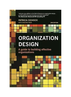 Organization Design: A Guide To Building Effective Organizations Paperback English by Patricia Cichocki - 41726
