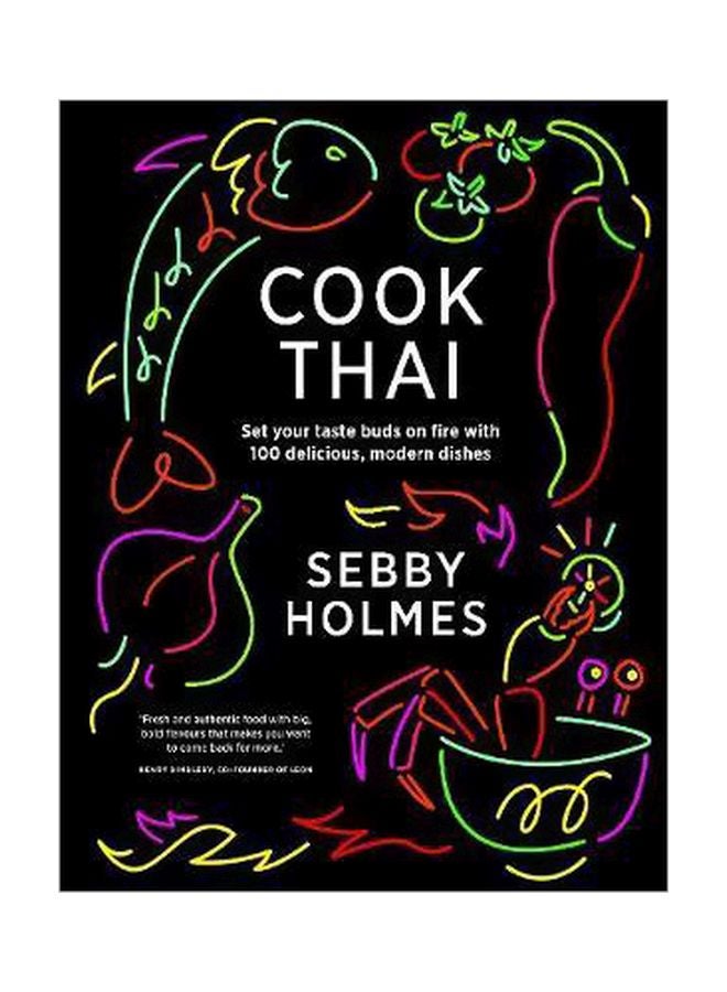 Cook Thai: Set Your Taste Buds On Fire With 100 Delicious, Modern Dishes hardcover english - 26-Jun-17