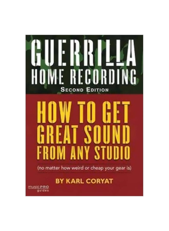 Guerrilla Home Recording: How To Get Great Sound From Any Studio (no Matter How Weird Or Cheap Your Gear Is) paperback english - 9/12/2008