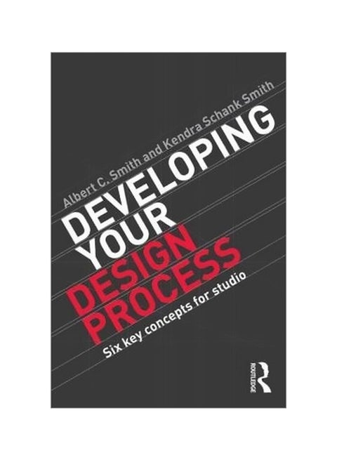 Developing Your Design Process: Six Key Concepts For Studio paperback english - 24/Oct/14