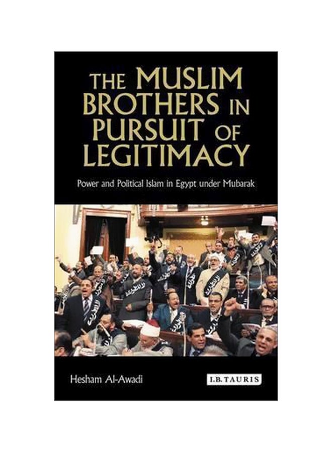 The Muslim Brothers In Pursuit Of Legitimacy : Power And Political Islam In Egypt Under Mubarak Paperback English by Hesham Al-Awadi - 26/Nov/14 