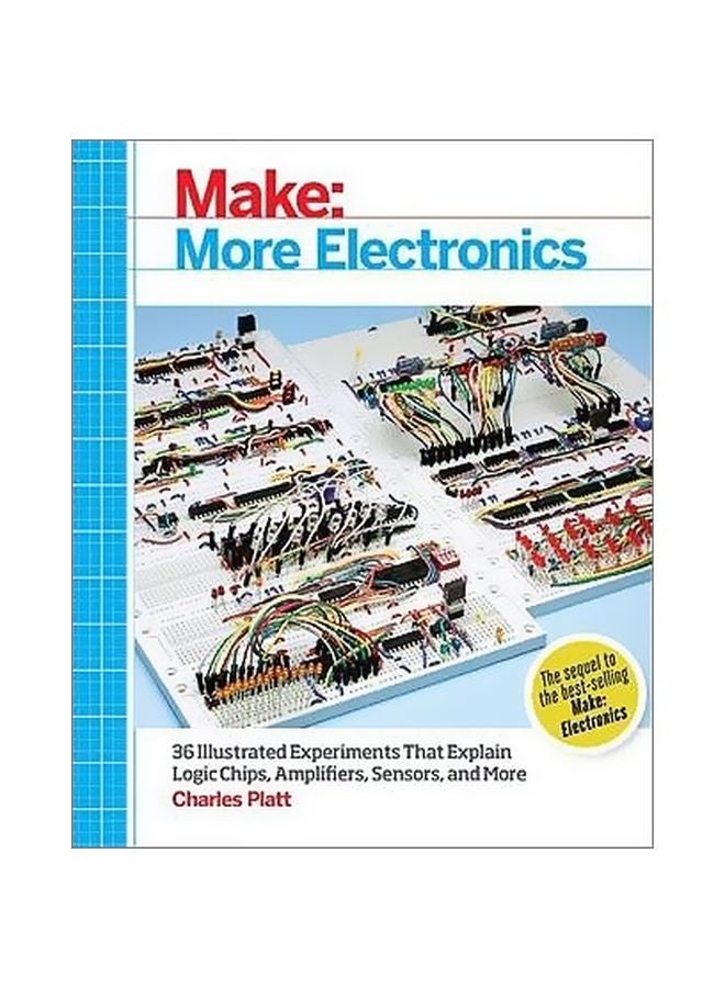 null - Make: More Electronics : 36 Illustrated Experiments That Explain Logic Chips, Amplifiers, Sensors, And More Paperback English by Charles Platt - 1/Jul/14 - Image 1
