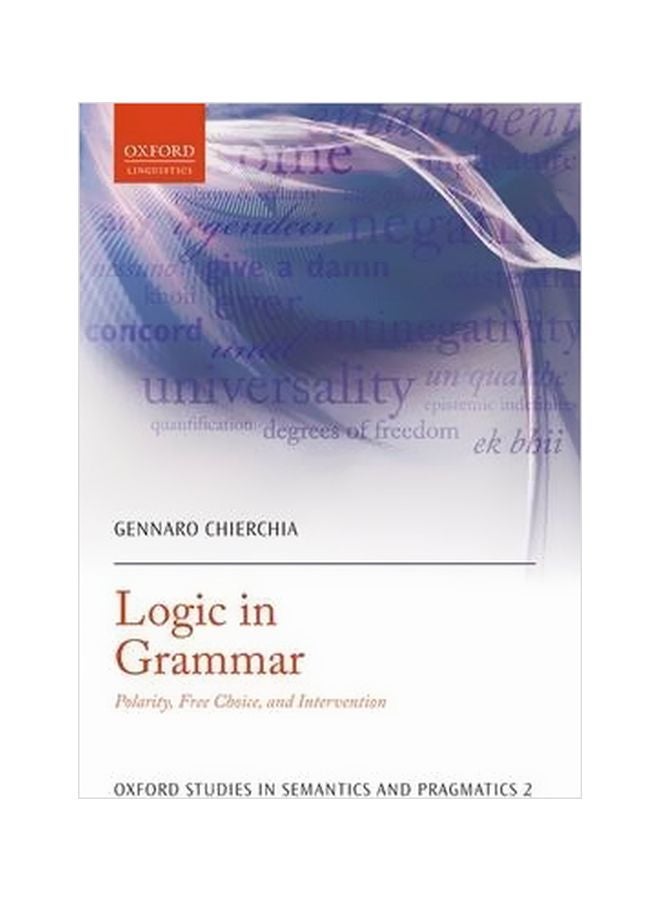 Logic In Grammar: Polarity Free Choice And Intervention paperback english - 15/Sep/13