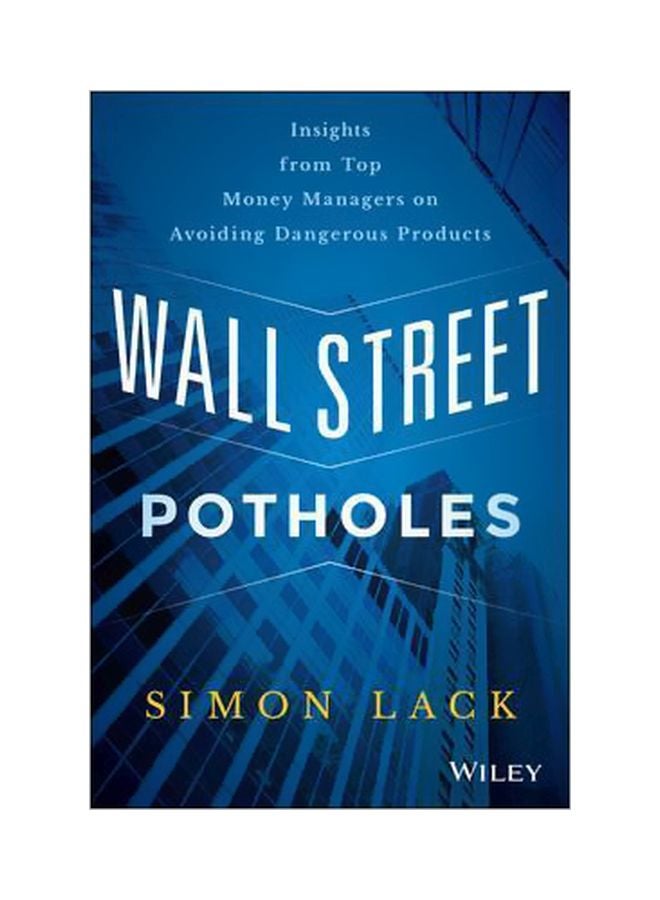 Wall Street Potholes: Insights from Top Money Managers on Avoiding Dangerous Products Hardcover English by Lack, Simon A. 