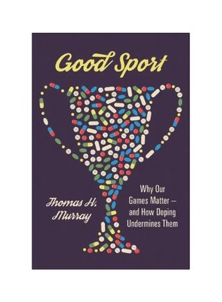 Good Sport: Why Our Games Matter - And How Doping Undermines Them Hardcover English by Thomas Murray - 22/Feb/18 - v1562313186/N27210151A_1