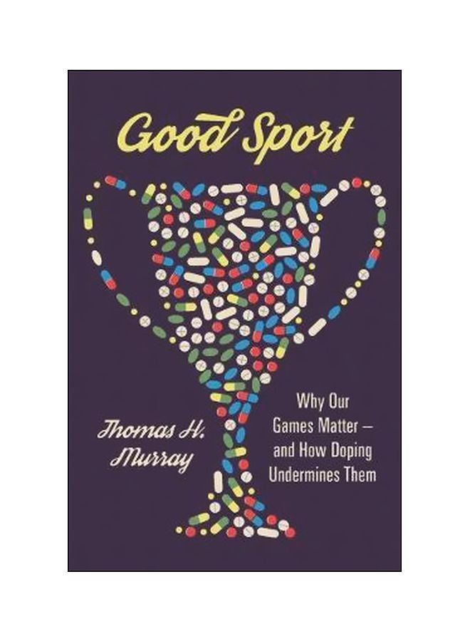 Good Sport: Why Our Games Matter - And How Doping Undermines Them Hardcover English by Thomas Murray - 22/Feb/18