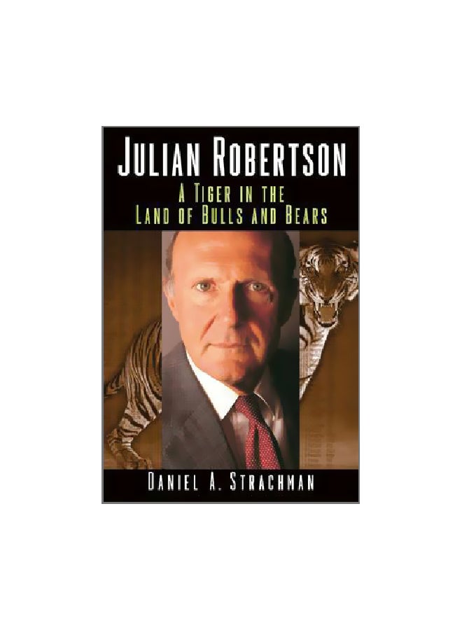Julian Robertson: A Tiger in the Land of Bulls and Bears Hardcover English by Strachman, Daniel a. 