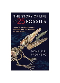 The Story Of Life In 25 Fossils Hardcover English by Donald R. Prothero - 15/Oct/15 