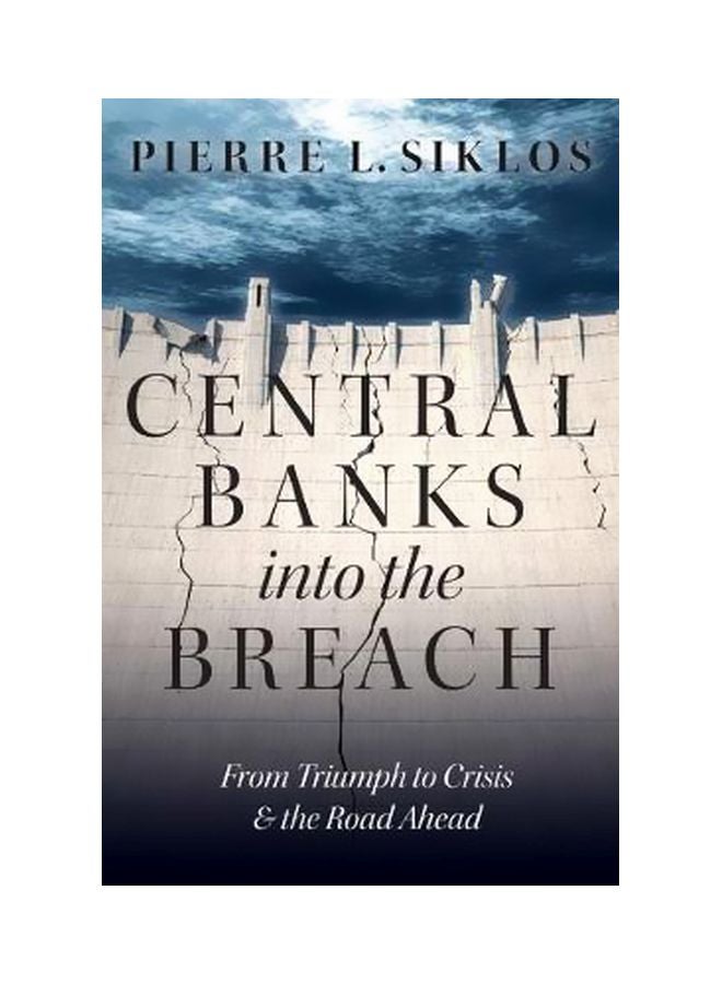 Central Banks Into the Breach: From Triumph To Crisis And The Road Ahead hardcover english - 12 October 2017