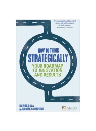 How To Think Strategically : Strategy - Your Roadmap To Innovation And Results Paperback English by Davide Sola - 41623 - v1562313259/N27489659A_1