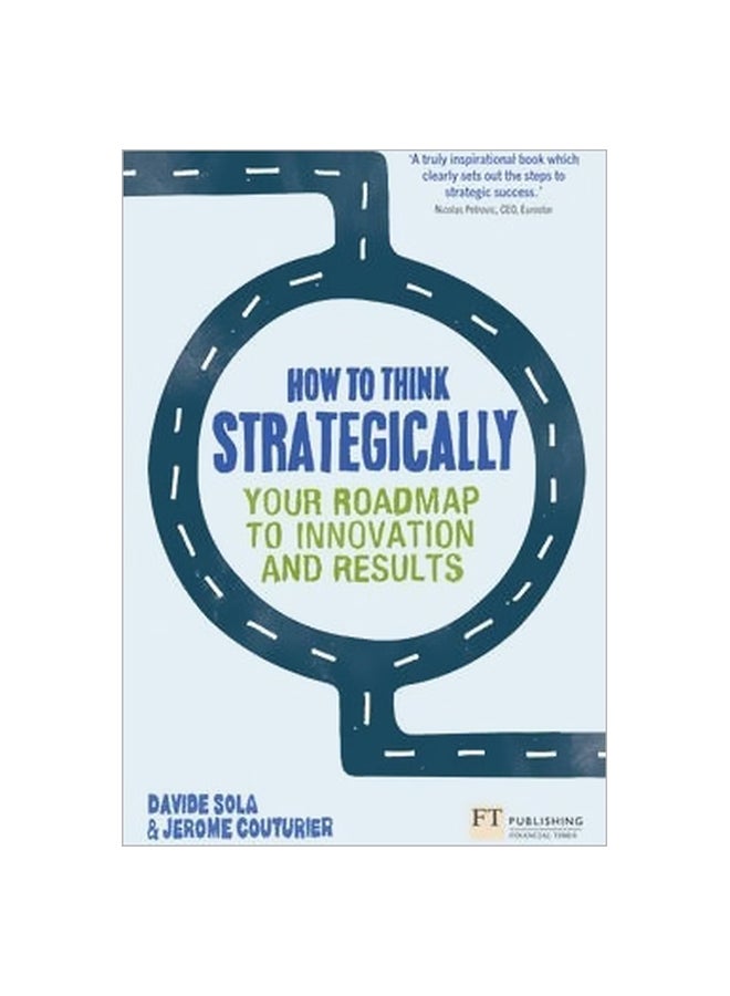 How To Think Strategically : Strategy - Your Roadmap To Innovation And Results Paperback English by Davide Sola - 41623