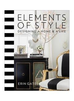 Elements Of Style : Designing A Home And A Life Hardcover English by Erin T. Gates - 23/Oct/14