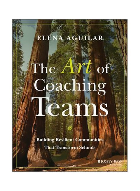 The Art Of Coaching Teams : Building Resilient Communities That Transform Schools Paperback English by Elena Aguilar - 1/Dec/16