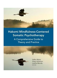 Hakomi Mindfulness-Centered Somatic Psychotherapy: A Comprehensive Guide To Theory And Practice Paperback English by Halko Weiss - 25/May/15