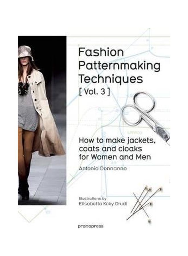 Fashion Patternmaking Techniques: How To Make Jackets, Coats And Cloaks For Women And Men Volume 3 paperback english - 1/Dec/16 