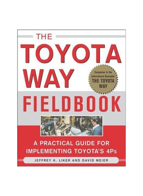 The Toyota Way Fieldbook: A Practical Guide For Implementing Toyota's 4ps' Paperback English by Jeffrey K. Liker - 16/Oct/05