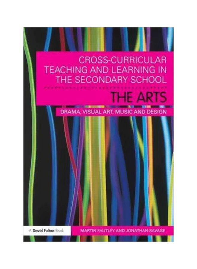 Cross-Curricular Teaching And Learning In The Secondary School: The Arts Drama, Visual Art, Music And Design paperback english - 15/Jan/11 