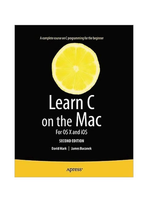 Learn C On The Mac: For OS X And iOS paperback english - 24/Dec/12