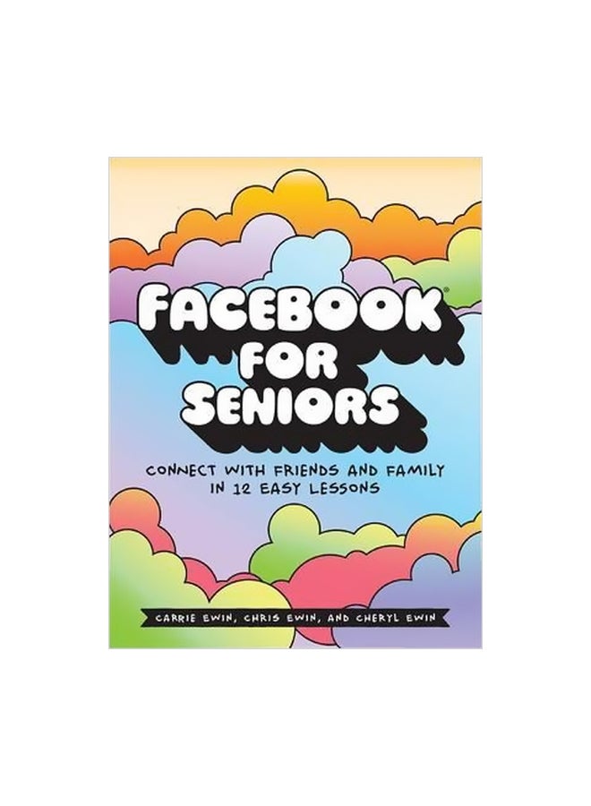 Facebook For Seniors : Connect With Friends And Family In 12 Easy Lessons paperback english - 3/Jan/17