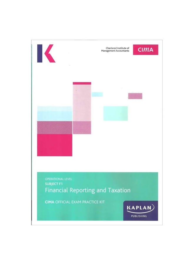 F1 Financial Reporting And Taxation: CIMA Official Exam Practice Kit Paperback English by Kaplan Publishing - 30/Sep/17 