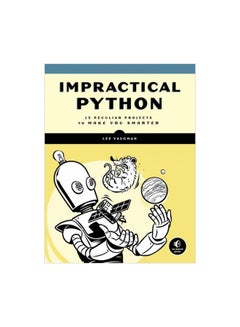 Impractical Python Projects : Playful Programming Activities To Make You Smarter Paperback English by Lee Vaughan - 21/Dec/18