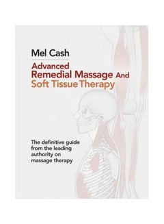 Advanced Remedial Massage And Soft Tissue Therapy Paperback English by Mel Cash - 14/May/12 