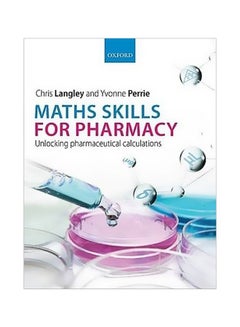 Maths Skills For Pharmacy: Unlocking Pharmaceutical Calculations Paperback English by Chris Langley - 5/May/15 