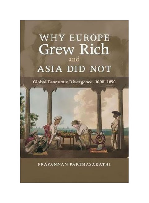 Why Europe Grew Rich And Asia Did Not: Global Economic Divergence, 1600-1850 paperback english - 24/Apr/17
