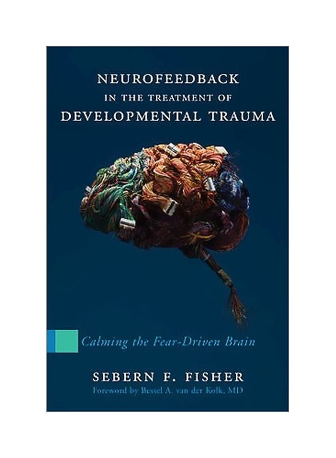 null - Neurofeedback In The Treatment Of Developmental Trauma: Calming The Fear Driven Brain Hardcover English by Sebern F. Fisher - 41750 - Image 1