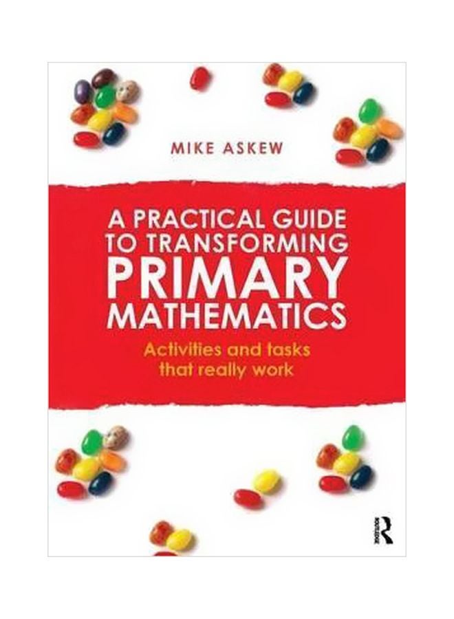 A Practical Guide To Transforming Primary Mathematics: Activities And Tasks That Really Work paperback english - 26/Aug/15