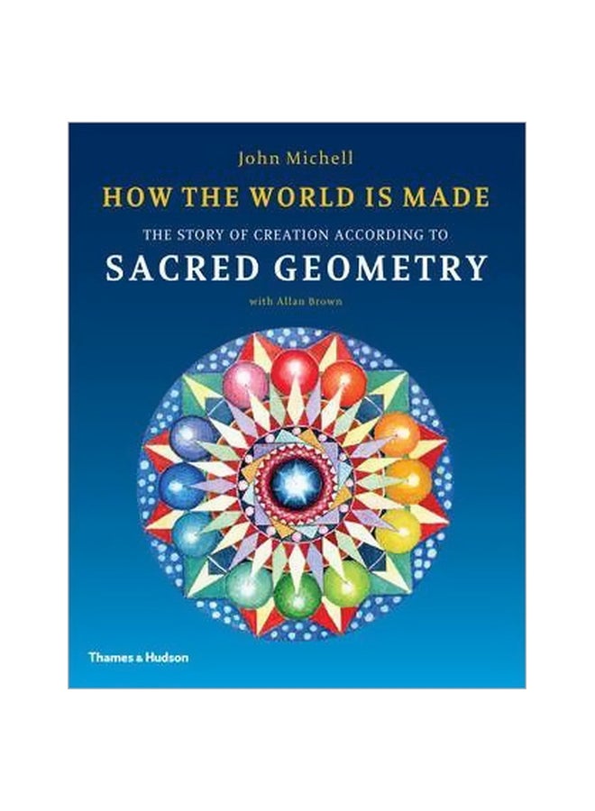 How The World Is Made : The Story Of Creation According To Sacred Geometry paperback english - 6/Mar/12 