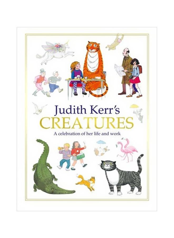 Judith Kerr's Creatures: A Celebration Of The Life And Work Of Judith Kerr Hardcover English by Judith Kerr - 27/Oct/15