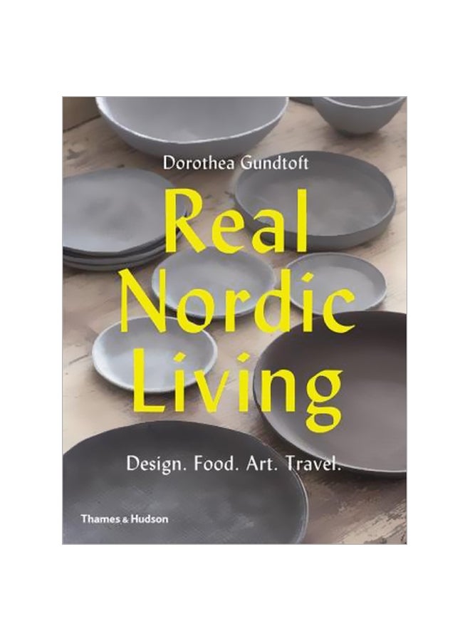 Real Nordic Living: Design. Food. Art. Travel. Paperback English by Dorothea Gundtoft - 17/Oct/17