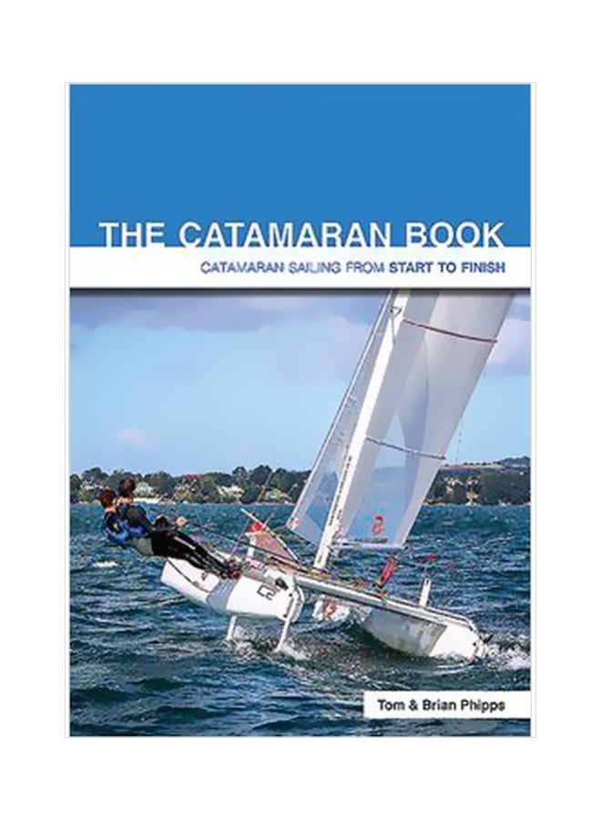 The Catamaran Book: Catamaran Sailing From Start To Finish paperback english - 7/Mar/17 