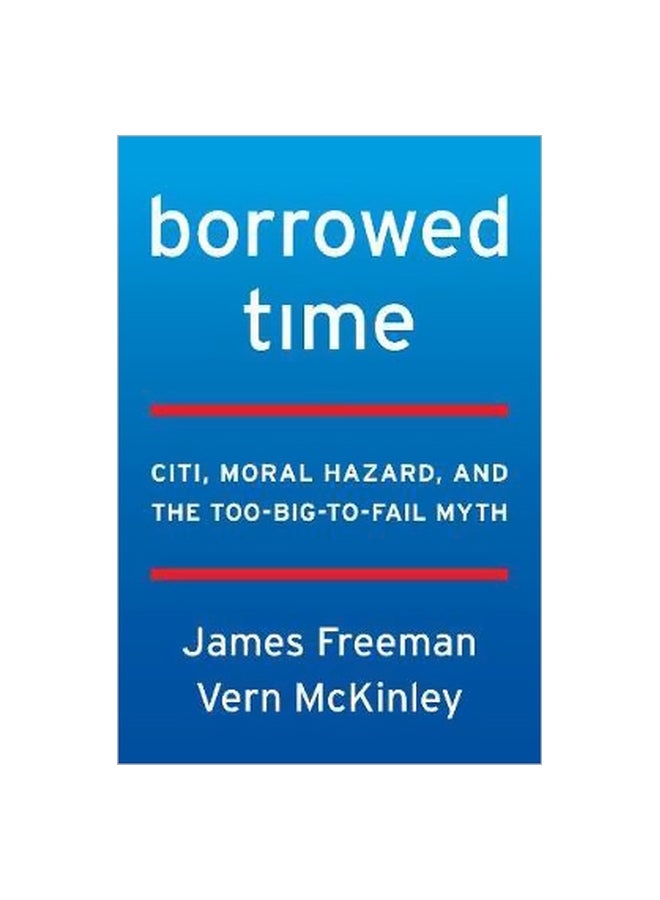 Borrowed Time : CITI, Moral Hazard, And The Too-Big-To-Fail Myth hardcover english - 7/Aug/18