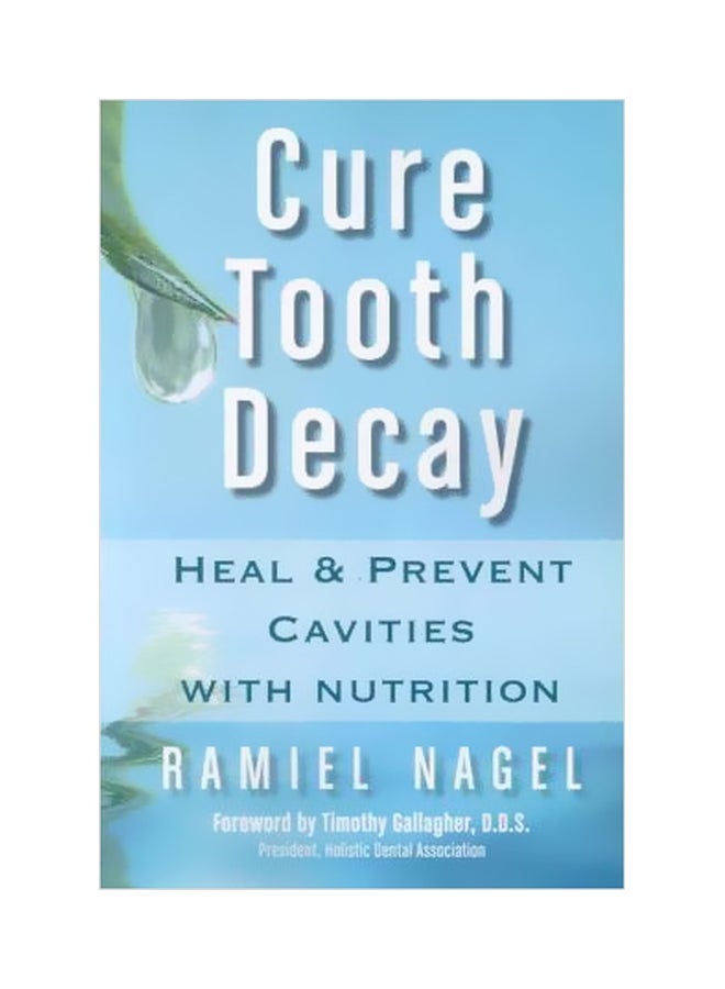 Cure Tooth Decay : Heal And Prevent Cavities With Nutrition paperback english - 1/Nov/10