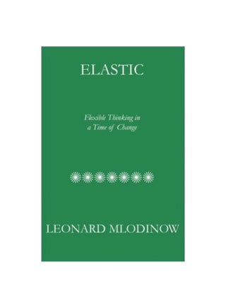 Elastic: Flexible Thinking In A Time Of Change Audiobook English by Leonard Mlodinow - 20/Mar/18 - v1562313945/N27492972A_1