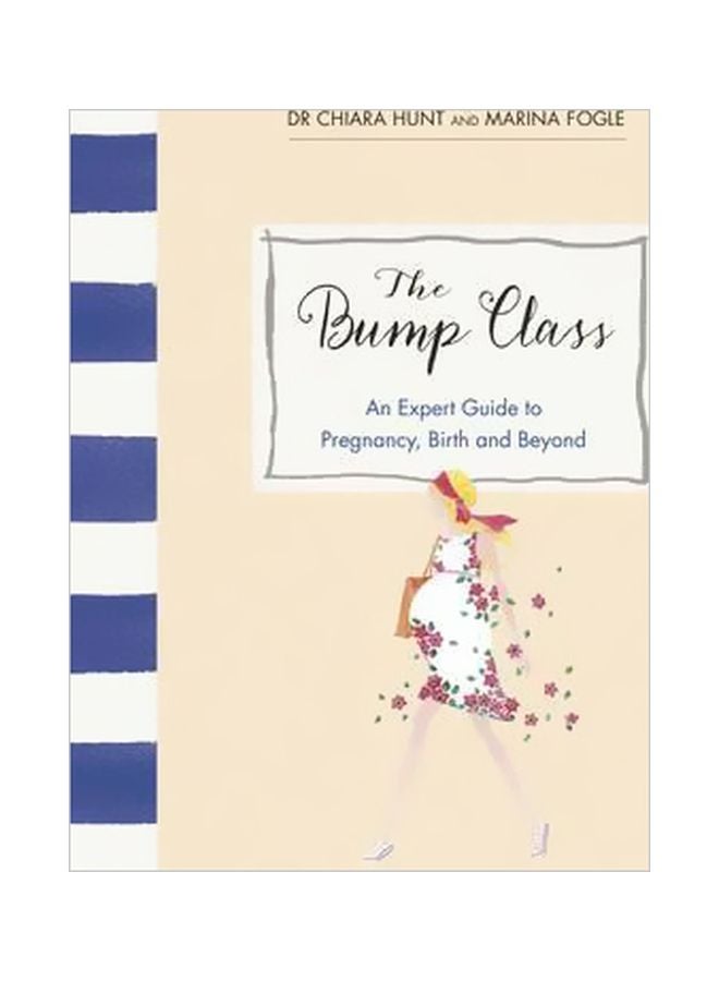 The Bump Class: An Expert Guide To Pregnancy, Birth And Beyond Hardcover English by Marina Fogle - 27/Sep/16 