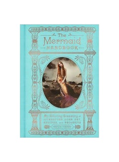 The Mermaid Handbook : An Alluring Treasury Of Literature, Lore, Art, Recipes, And Projects Hardcover English by Carolyn Turgeon - 28/Jun/18 