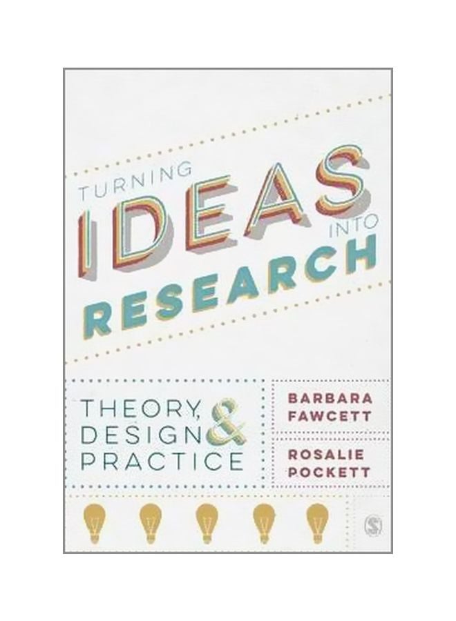 Turning Ideas Into Research: Theory, Design And Practice paperback english - 20/May/15 