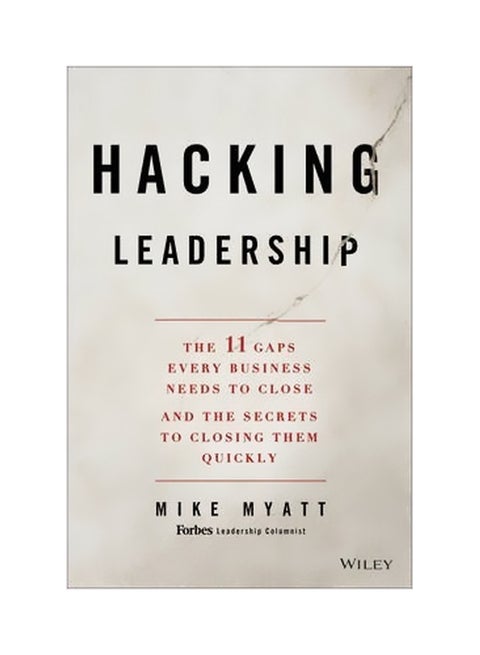Hacking Leadership: The 11 Gaps Every Business Needs To Close And The Secrets To Closing Them Quickly hardcover english - 1/Feb/14