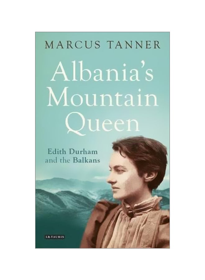 Albania's Mountain Queen : Edith Durham And The Balkans Hardcover English by Marcus Tanner - 24/Apr/14