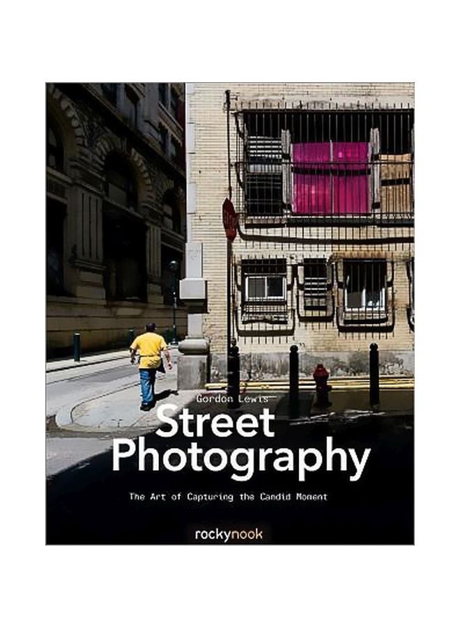Street Photography: The Art Of Capturing The Candid Moment Paperback English by Randall Lewis - 1/Jul/15 