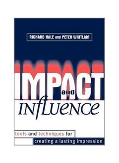 Impact And Influence: Tools And Techniques For Creating A Lasting Impression paperback english - 1/Nov/99 